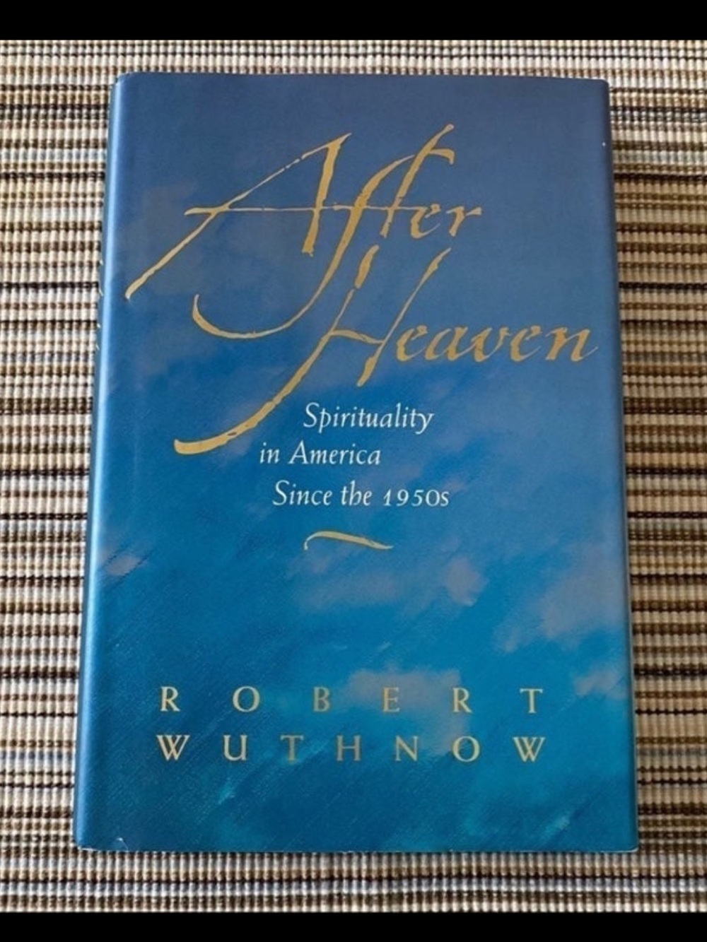 Hardcover Book ~ After Heaven By: Robert Wuthnow